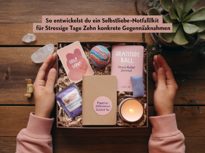 So entwickelst du ein Selbstliebe‑Notfallkit für stressige Tage: zehn konkrete Gegenmaßnahmen